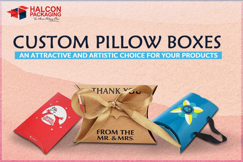 How To Design Alluring Custom Printed Pillow Boxes?