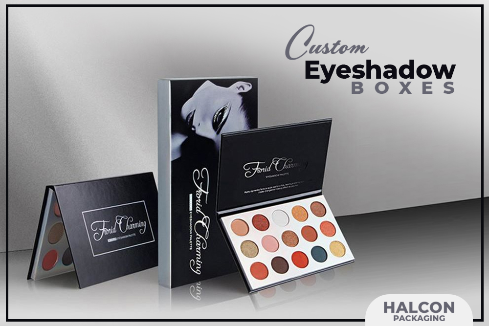 How To Design Unique And Useful Custom Eye shadow Boxes?