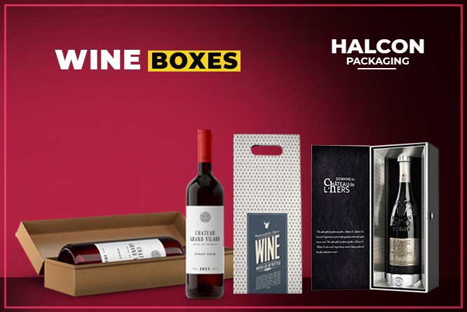 How To Impress Your Clients With Wine Packaging Boxes?